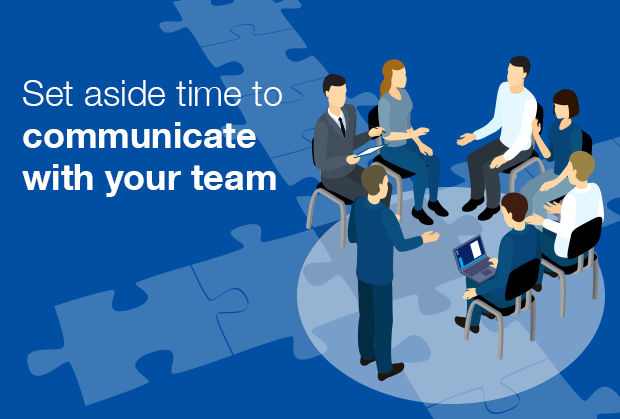 Set aside time to communicate with your team